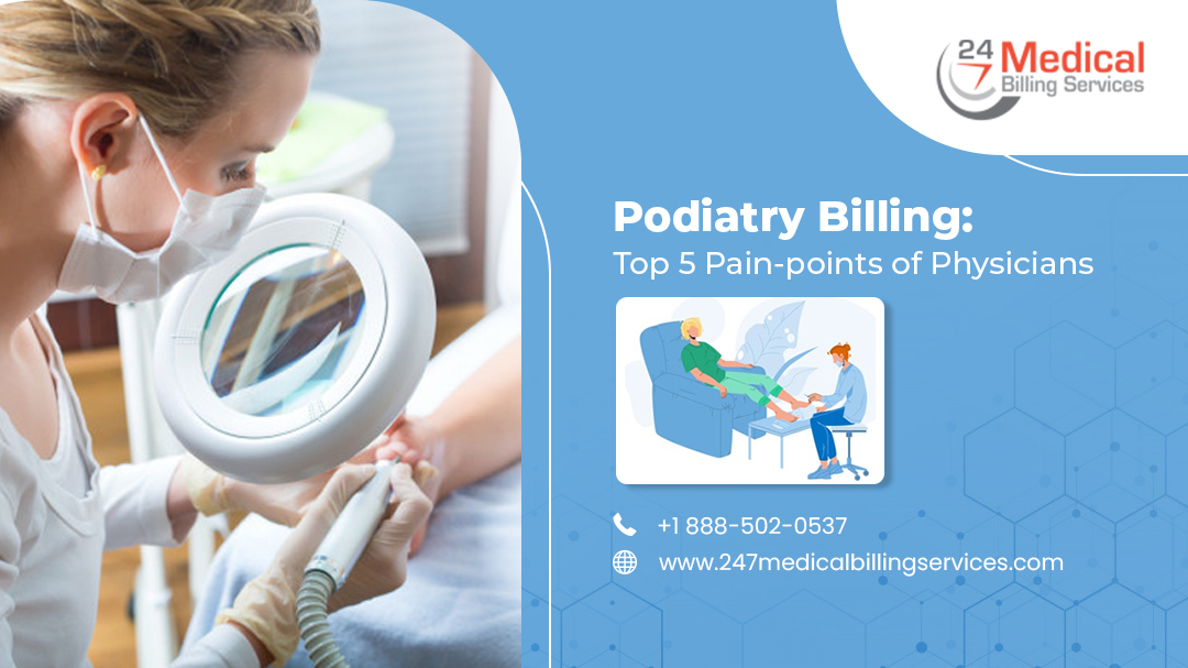 Podiatry Billing: Top 5 Pain-points of Physicians