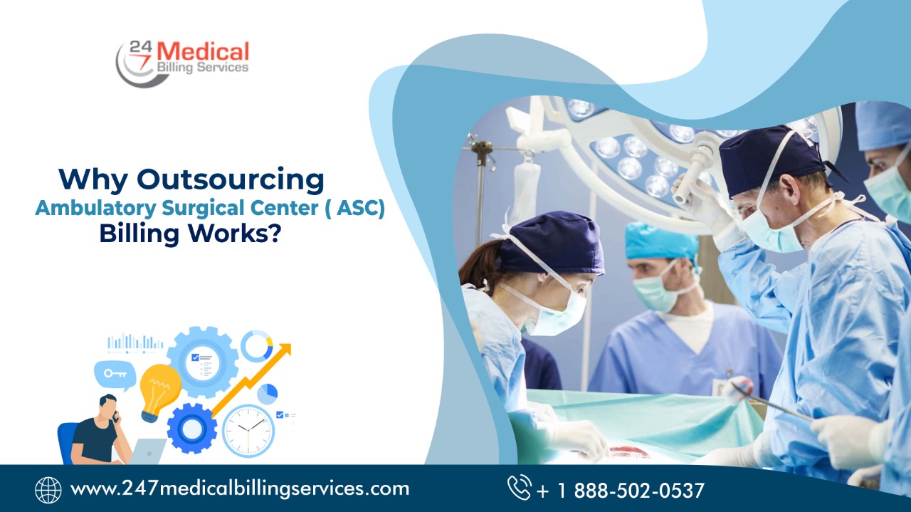 Why Outsourcing Ambulatory Surgical Center (ASC) Billing Works