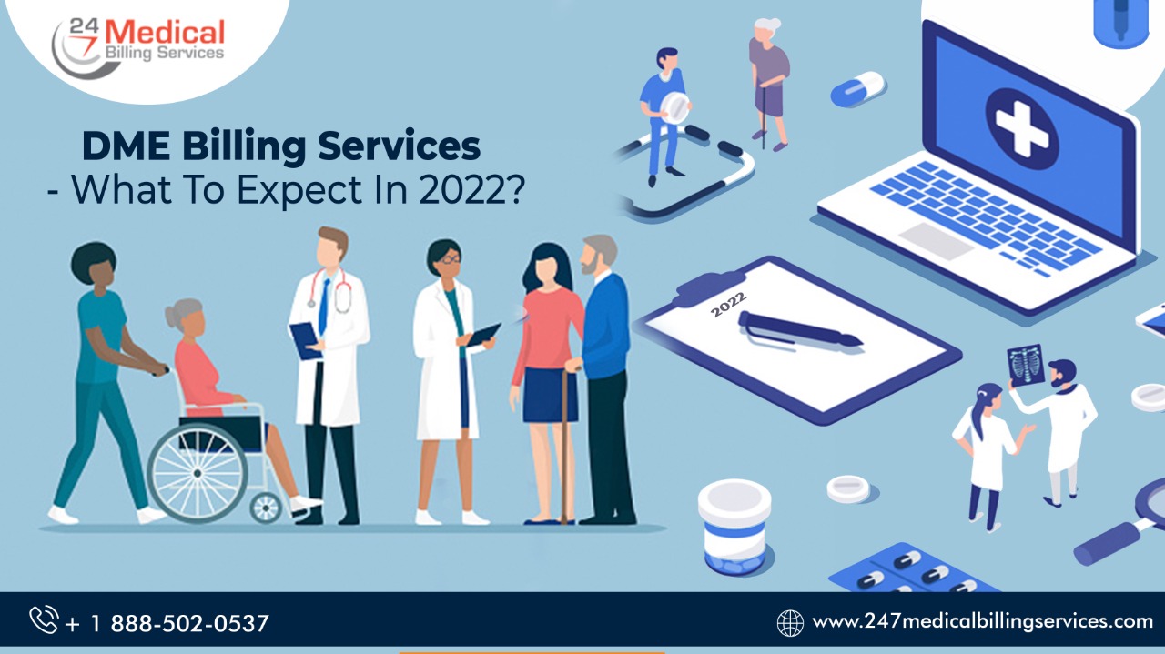 DME Billing Services What To Expect In 2022? 24/7 Medical Billing