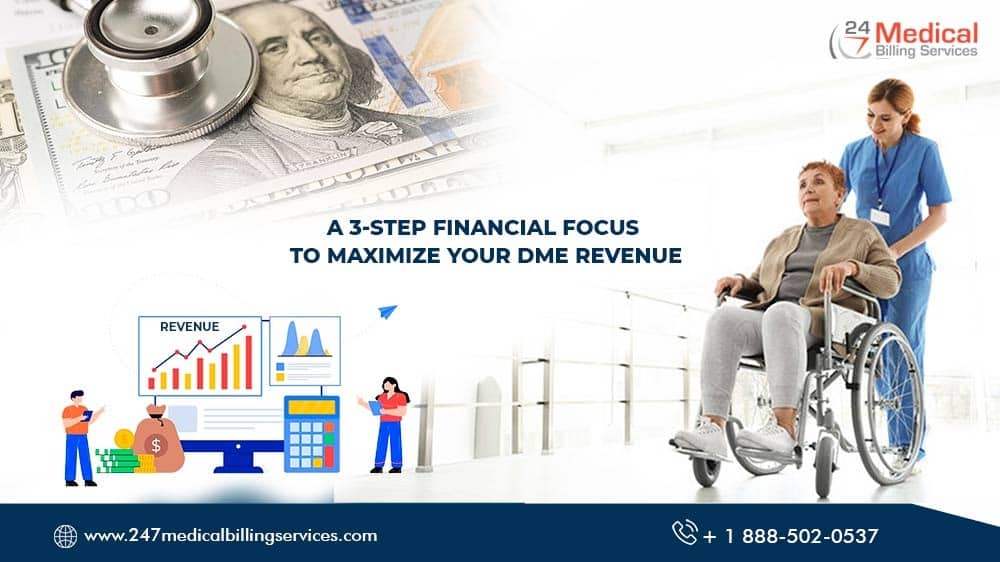 A 3-Step Financial Strategy Focusing to Maximize your DME Revenue