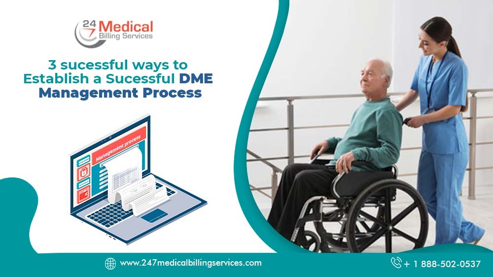 3 Successful Ways to Establish an Effective DME Management Process