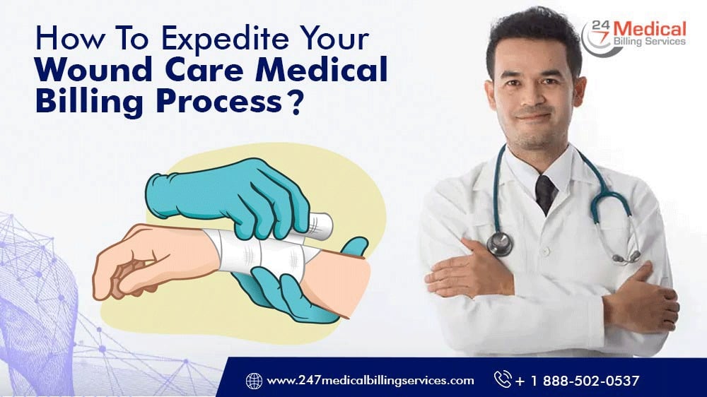 How To Expedite Your Wound Care Medical Billing Process?