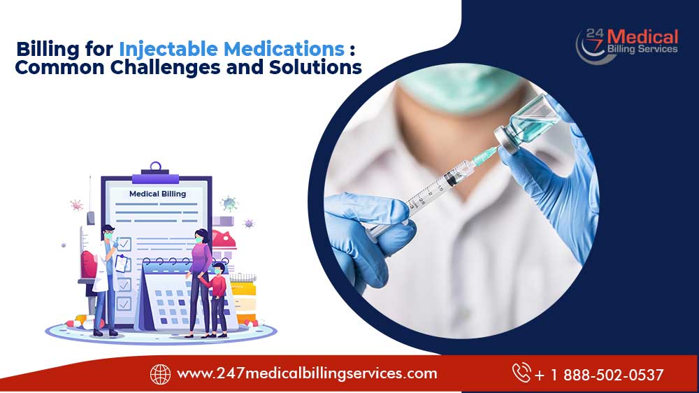 Billing for Injectable Medications: Common Challenges and Solutions