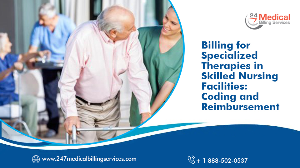 Billing for Specialized Therapies in Skilled Nursing Facilities: Coding and Reimbursement